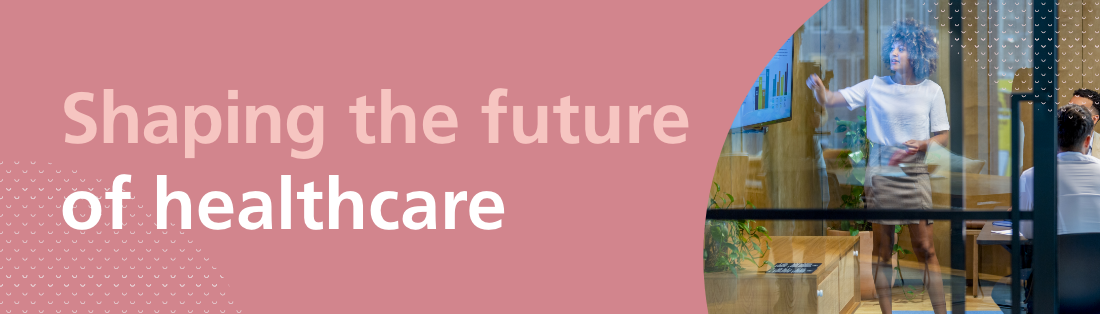 Shaping the future of healthcare